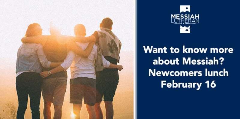 Interested in learning more about Messiah? Newcomers lunch February 16